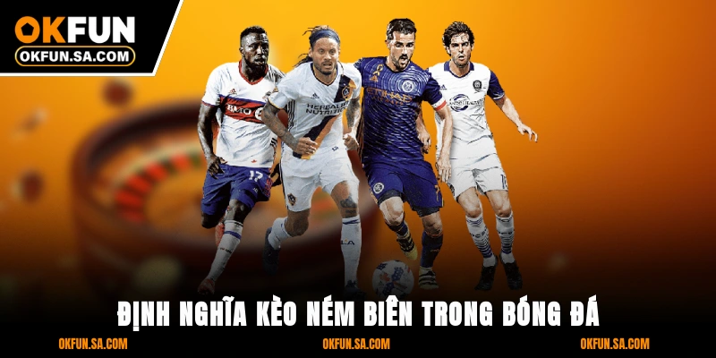 Định Nghĩa Kèo Ném Biên Trong Bóng Đá