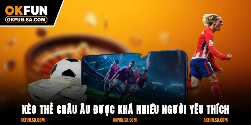 Kèo Thẻ: Cách Đọc Tổng Thẻ, Chấp Thẻ & Mẹo Vào Kèo An Toàn 3 Kèo thẻ châu Âu được khá nhiều người yêu thích