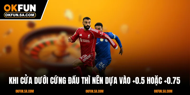 Kèo Châu Á Là Gì? Giải Mã Và Hướng Dẫn Cách Chơi Mới 2025 4 Khi cửa dưới cứng đầu thì nên dựa vào +0.5 hoặc +0.75