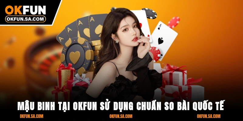 Mậu Binh tại OKFUN sử dụng chuẩn so bài quốc tế