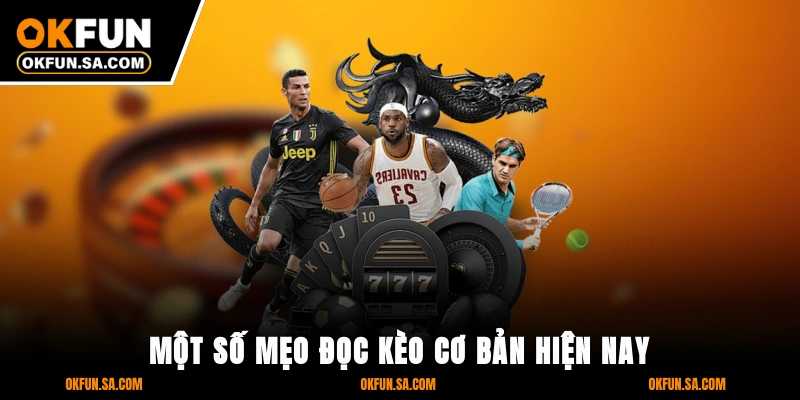 Một số mẹo đọc kèo cơ bản hiện nay