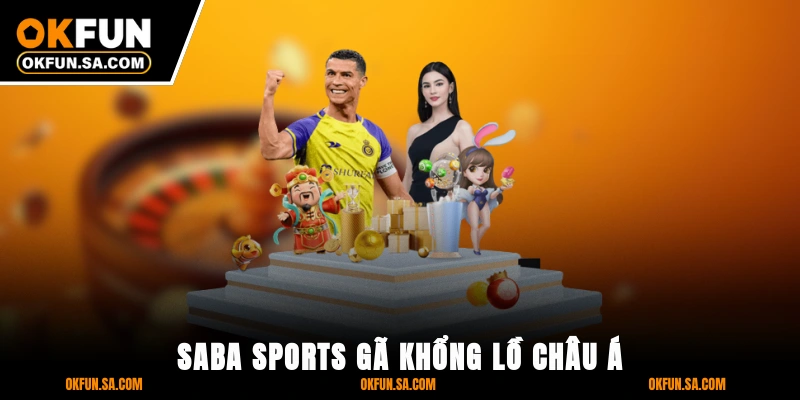 Thể Thao OKFUN 2 SABA Sports - Gã Khổng Lồ Châu Á