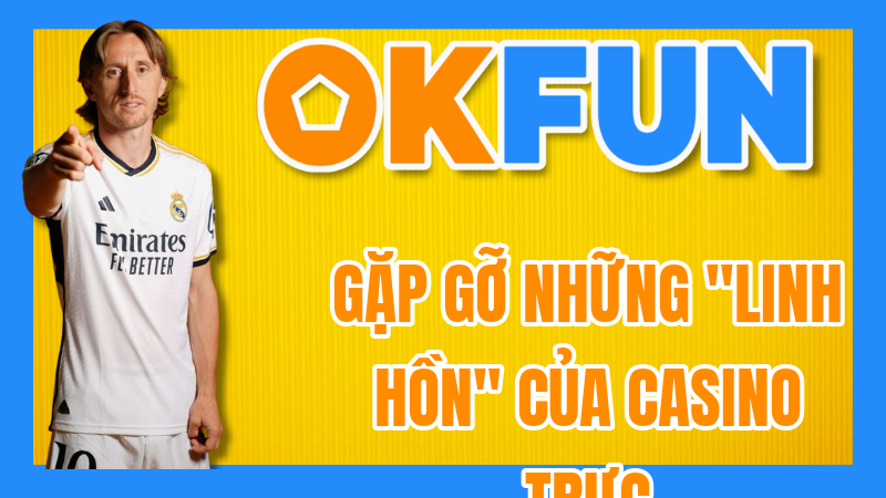 Gặp gỡ những "Linh hồn" của casino trực tuyến: Trải nghiệm cùng Dealer OKFUN 9 Gặp gỡ những "Linh hồn" của casino trực tuyến: Trải nghiệm cùng Dealer OKFUN