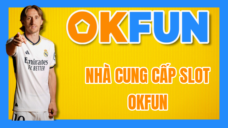 Nhà Cung Cấp Slot OKFUN: Khám phá "bộ não" đằng sau những tựa game đỉnh cao