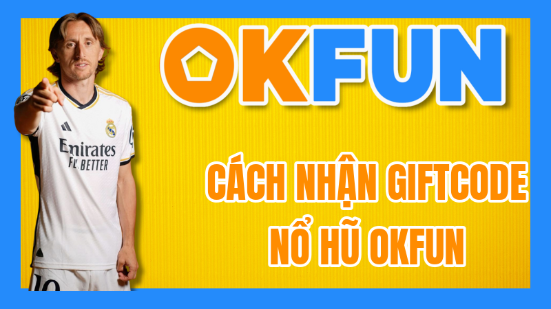 Cách Nhận Giftcode Nổ Hũ OKFUN: Bí kíp "tay không bắt giặc" – Rinh về vòng quay miễn phí, tăng cơ hội Jackpot!
