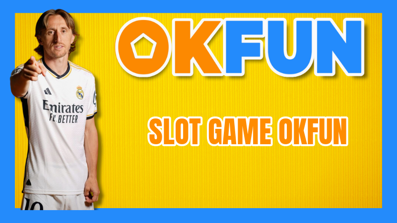 Slot Game OKFUN: Khám phá thư viện giải trí bất tận – Từ cổ điển đến hiện đại, chạm đến mọi giác quan