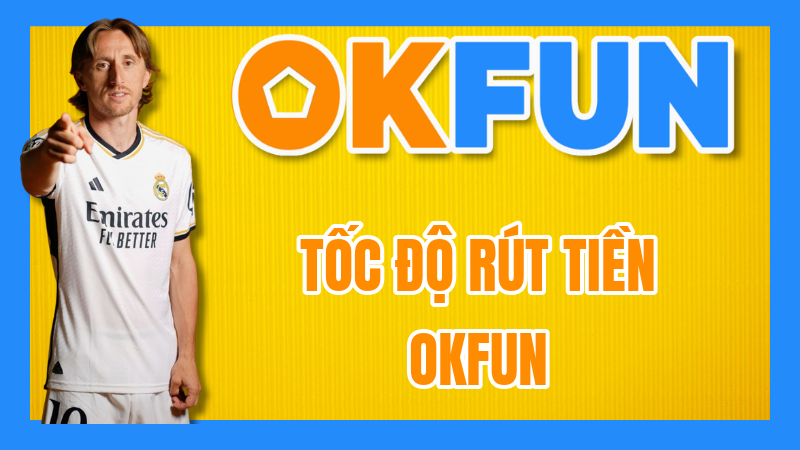 Tốc Độ Rút Tiền OKFUN: Tiền về tay "chớp nhoáng" – Giải mã quy trình và bí quyết rút tiền siêu tốc!