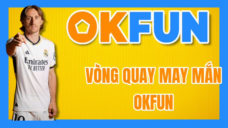 Vòng Quay May Mắn OKFUN: Thử thách vận may, rinh ngay quà khủng – Cơ hội nhận thưởng miễn phí mỗi ngày!